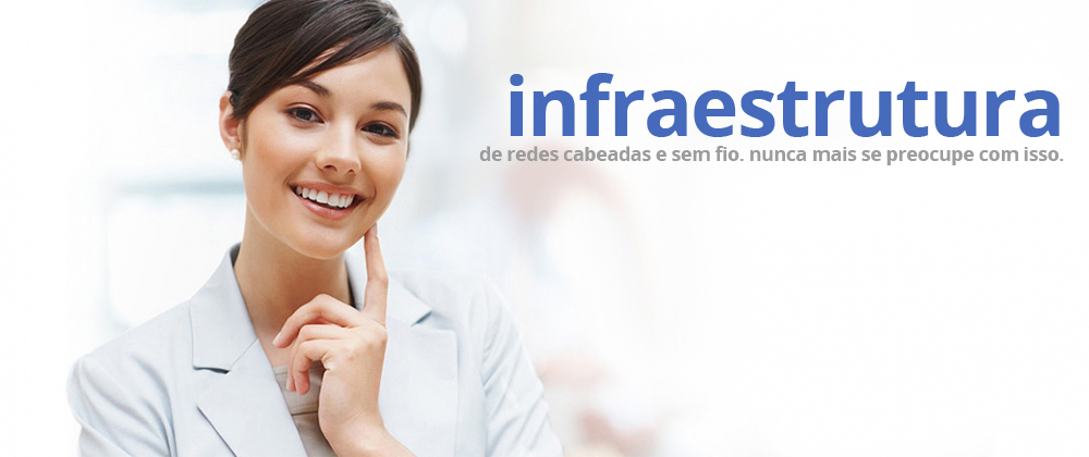 Infraestrutura de rede e servidores. Faça um orçamento!